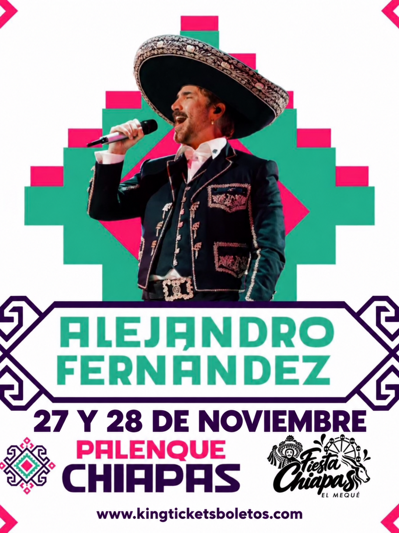 Alejandro Fernández — 27 y 28 de noviembre — Palenque Chiapas